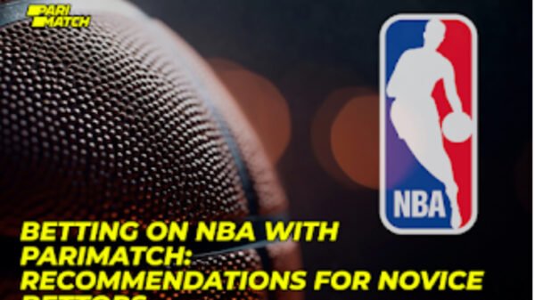 Betting on NBA with Parimatch: Suggestions for Novice Bettors