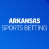 Arkansas sports betting: Best AR sportsbooks in 2026